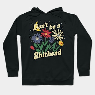 Don't Be A Shithead Funny Flowers Graphic Hoodie